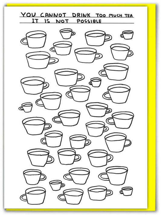 Greetings Card By David Shrigley - Too Much Tea