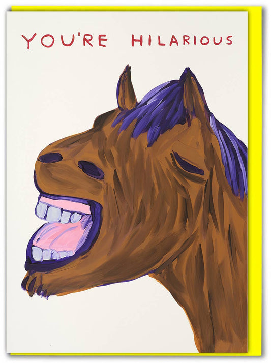 Greetings Card By David Shrigley - You're Hilarious