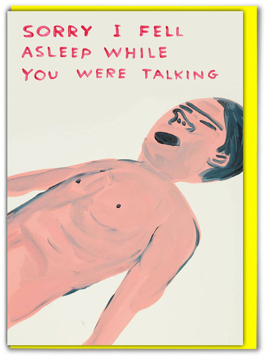 David Shrigley Greetings Card - Fell Asleep Talking