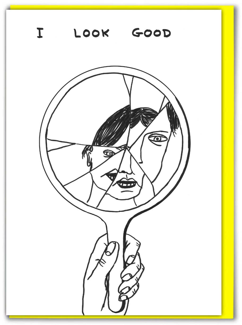 I Look Good Greetings Card by David Shrigley