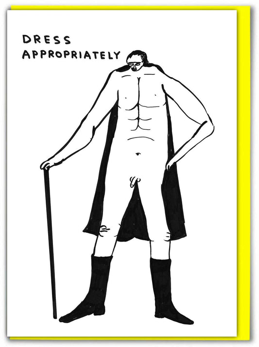 Dress Appropriately Greetings Card by David Shrigley